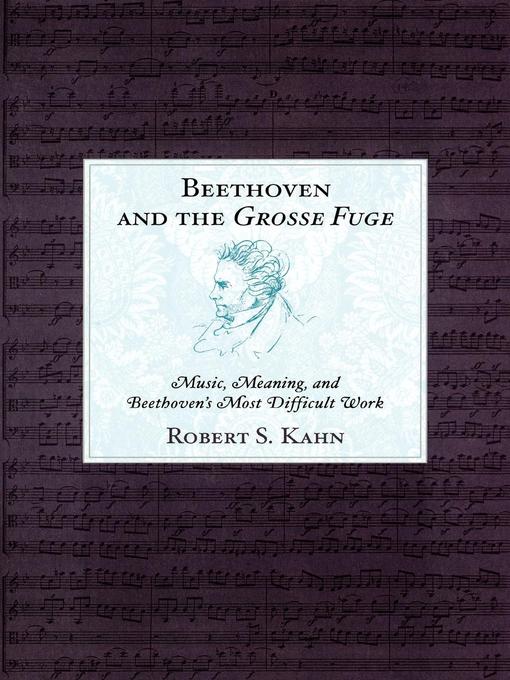 Title details for Beethoven and the Grosse Fuge by Robert S. Kahn - Available
